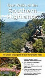 Best walks of the Southern Highlands / by Gillian & John Souter.