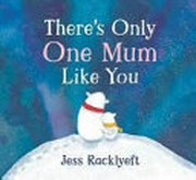 There's only one mum like you