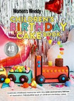 Children's birthday cake book : celebrate childhood memories with this 40th anniversary edition of Australia's treasured book of children's birthday cakes.