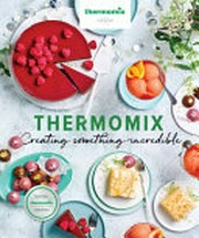 Thermomix : creating something incredible