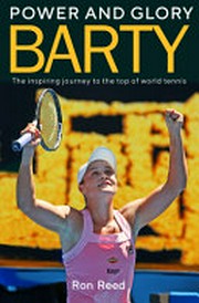 Barty : power and glory : the inspiring journey to the top of world tennis