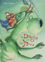 The dragon and the mouse / Marco Furlotti ; translator, Irina Oryshkevich.