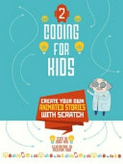 Coding for kids : create your own animated stories with Scratch 2